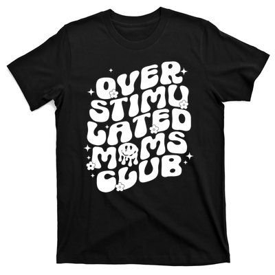 Groovy Overstimulated Moms Club Funny Trendy Mom T-Shirt