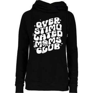 Groovy Overstimulated Moms Club Funny Trendy Mom Womens Funnel Neck Pullover Hood