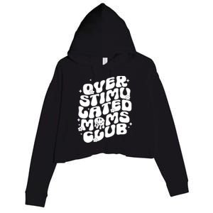 Groovy Overstimulated Moms Club Funny Trendy Mom Crop Fleece Hoodie