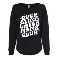 Groovy Overstimulated Moms Club Funny Trendy Mom Womens California Wash Sweatshirt