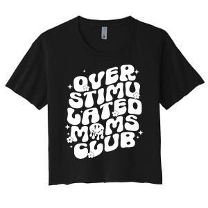 Groovy Overstimulated Moms Club Funny Trendy Mom Women's Crop Top Tee