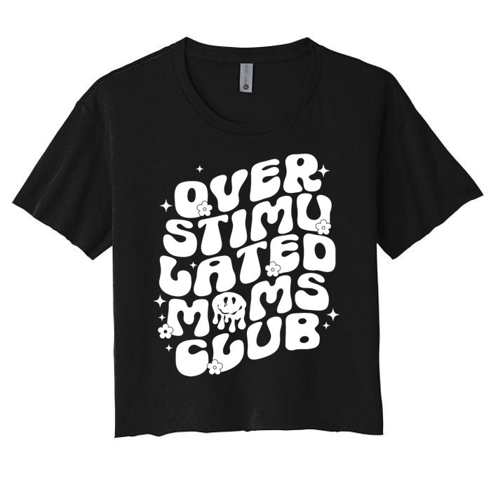 Groovy Overstimulated Moms Club Funny Trendy Mom Women's Crop Top Tee