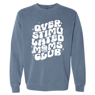 Groovy Overstimulated Moms Club Funny Trendy Mom Garment-Dyed Sweatshirt