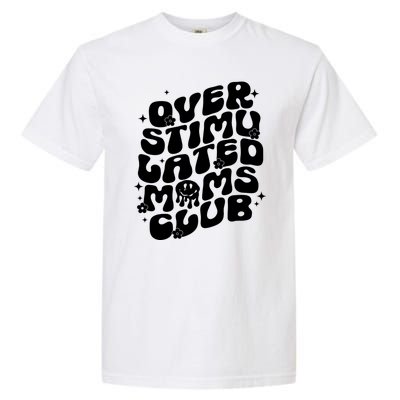 Groovy Overstimulated Moms Club Funny Trendy Mom Garment-Dyed Heavyweight T-Shirt