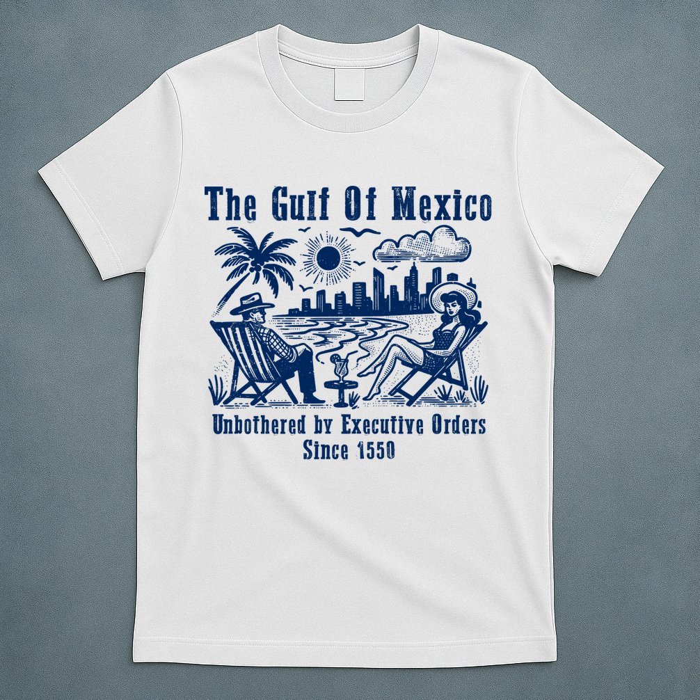 Gulf Of Mexico Forever – Anti-Trump Political Satire T-Shirt