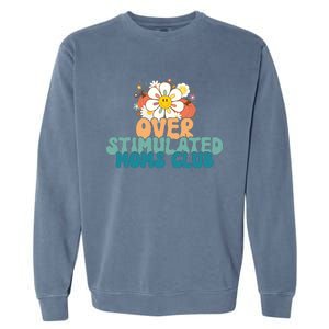 Groovy Overstimulated Moms Club Funny Trendy Mom Garment-Dyed Sweatshirt