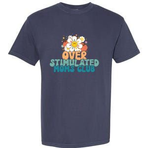 Groovy Overstimulated Moms Club Funny Trendy Mom Garment-Dyed Heavyweight T-Shirt