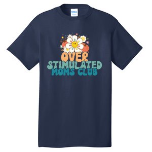 Groovy Overstimulated Moms Club Funny Trendy Mom Tall T-Shirt