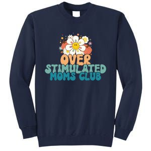 Groovy Overstimulated Moms Club Funny Trendy Mom Tall Sweatshirt