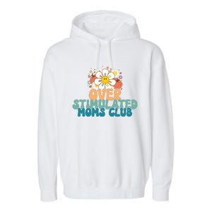 Groovy Overstimulated Moms Club Funny Trendy Mom Garment-Dyed Fleece Hoodie