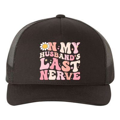 Groovy On My Husband's Last Nerve Women Mother's Day Wife Yupoong Adult 5-Panel Trucker Hat