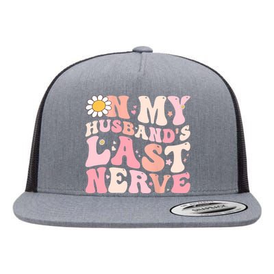 Groovy On My Husband's Last Nerve Women Mother's Day Wife Flat Bill Trucker Hat