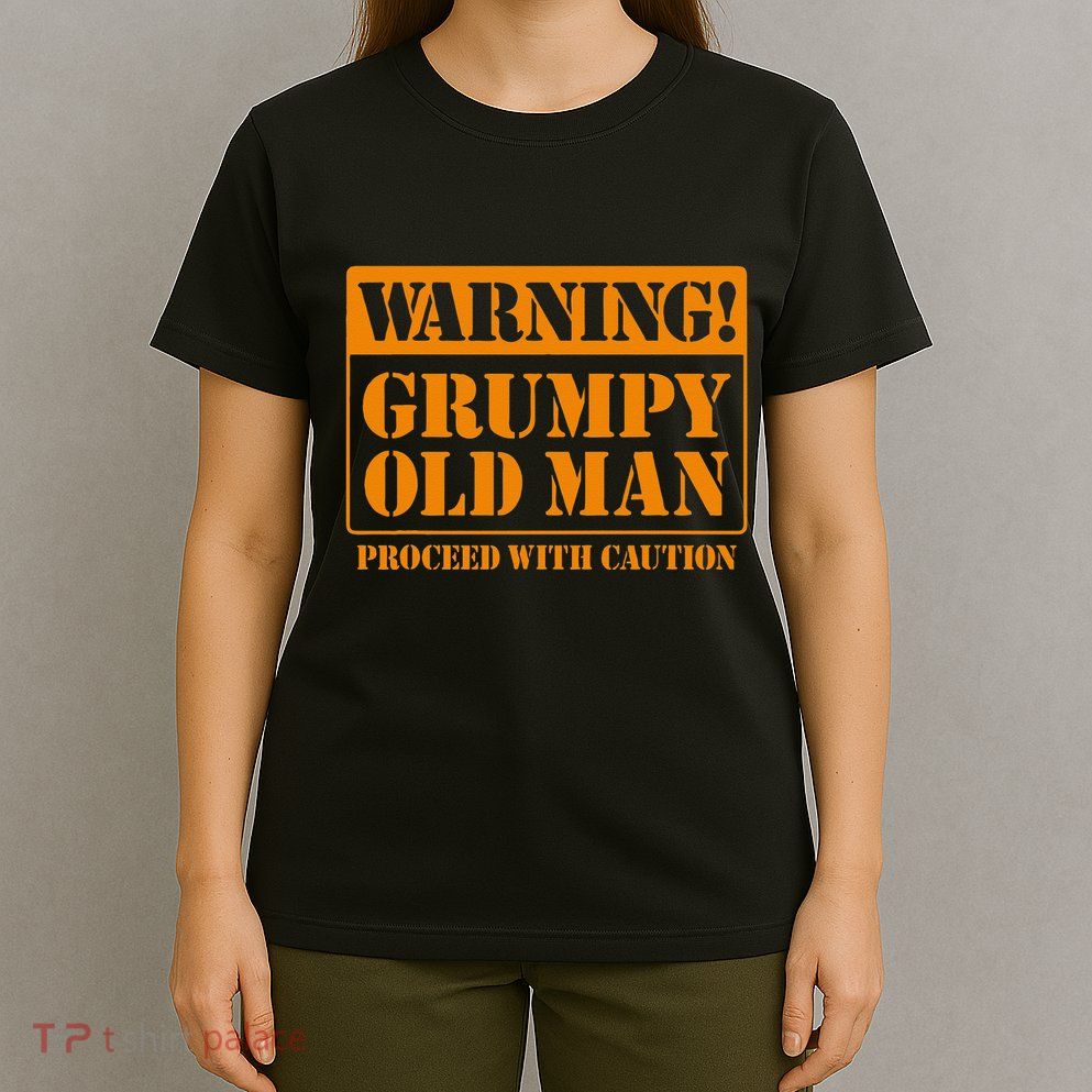 Grumpy Old Man For Grandfathers Dads Fathers Day T-Shirt