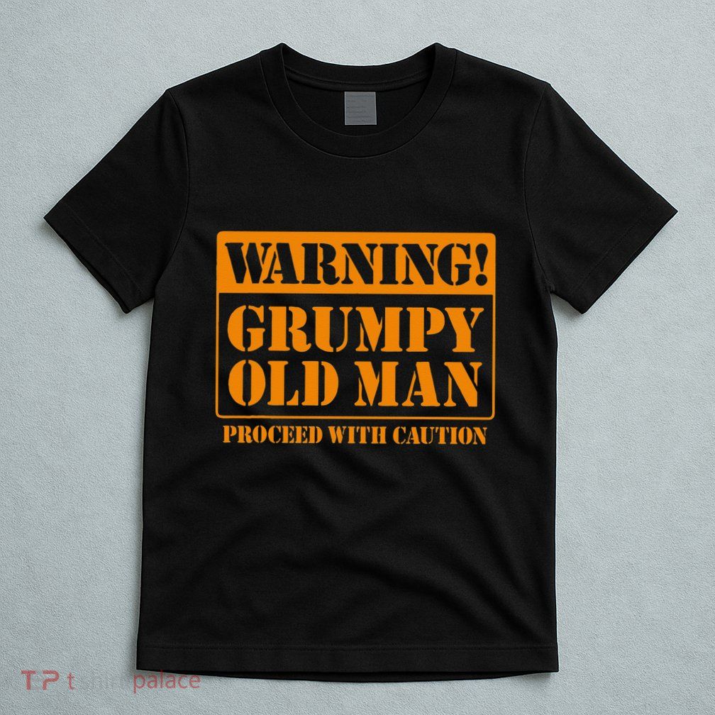 Grumpy Old Man For Grandfathers Dads Fathers Day T-Shirt