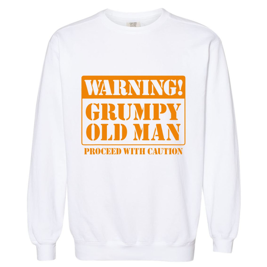Grumpy Old Man For Grandfathers Dads Fathers Day Garment-Dyed Sweatshirt