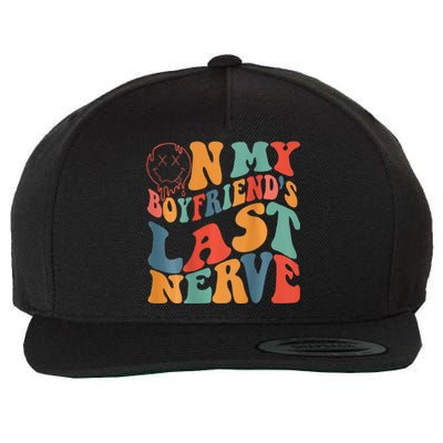 Groovy On My Boyfriends Last Nerve Funny Couple Wool Snapback Cap