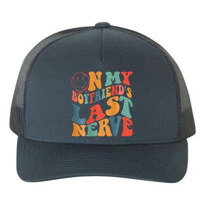 Groovy On My Boyfriends Last Nerve Funny Couple Yupoong Adult 5-Panel Trucker Hat