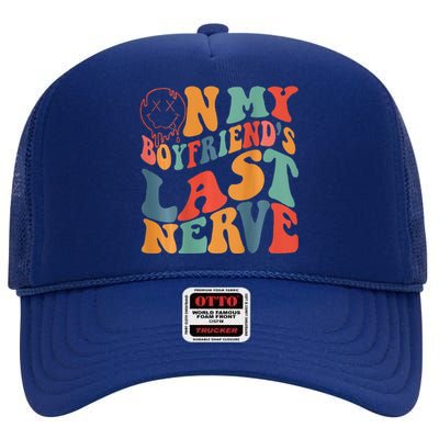 Groovy On My Boyfriends Last Nerve Funny Couple High Crown Mesh Back Trucker Hat