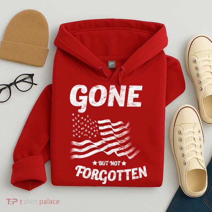Gone But Not Forgotten Hoodie