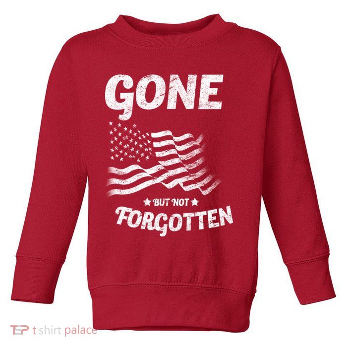 Gone But Not Forgotten Toddler Sweatshirt