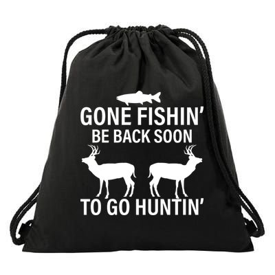 Gone Fishing Be Back Soon To Go Hunting Drawstring Bag
