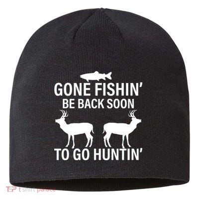 Gone Fishing Be Back Soon To Go Hunting Sustainable Beanie