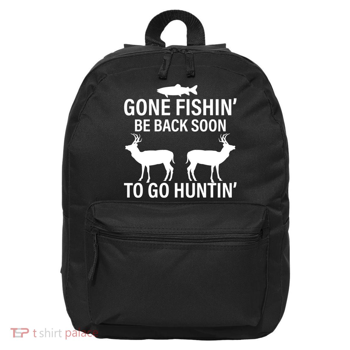 Gone Fishing Be Back Soon To Go Hunting 16 in Basic Backpack