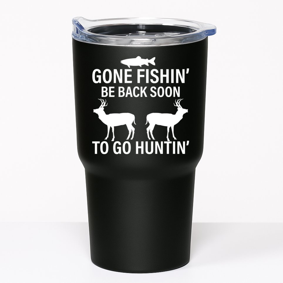 Gone Fishing Be Back Soon To Go Hunting Tumbler