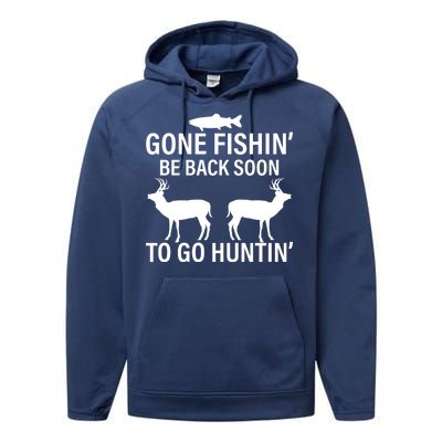 Gone Fishing Be Back Soon To Go Hunting Performance Fleece Hoodie