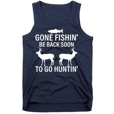 Gone Fishing Be Back Soon To Go Hunting Tank Top