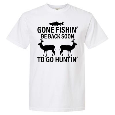 Gone Fishing Be Back Soon To Go Hunting Garment-Dyed Heavyweight T-Shirt