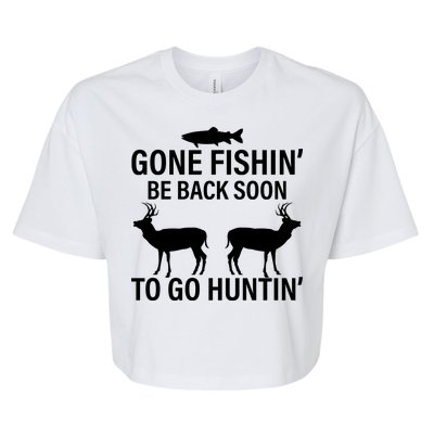 Gone Fishing Be Back Soon To Go Hunting Bella+Canvas Jersey Crop Tee