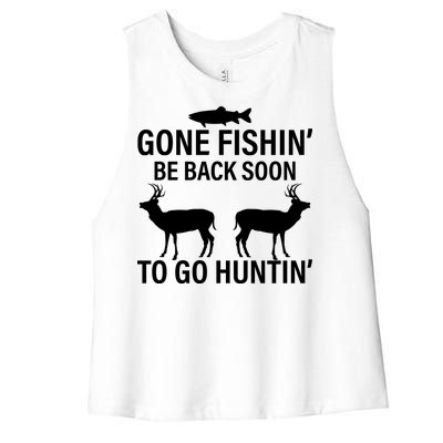 Gone Fishing Be Back Soon To Go Hunting Women's Racerback Cropped Tank