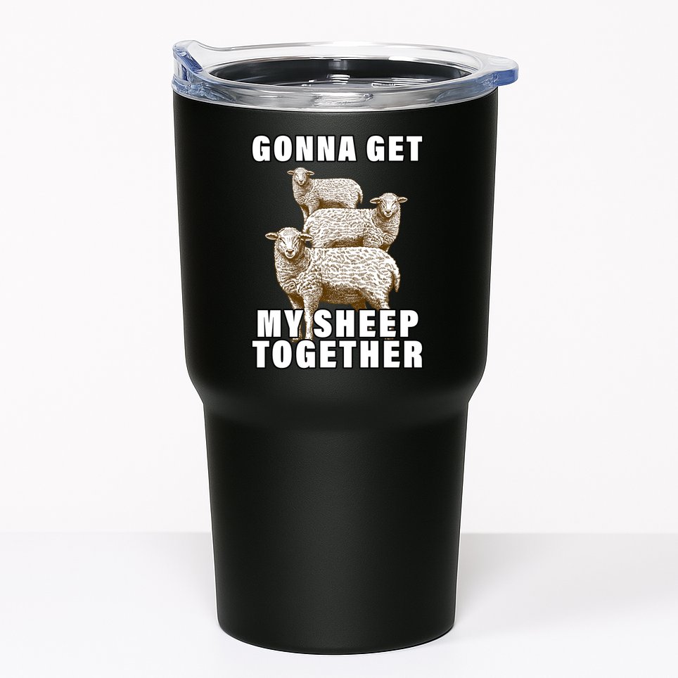 Gonna Get My Sheep Together Tumbler