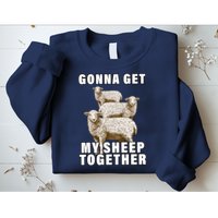 Gonna Get My Sheep Together Sweatshirt