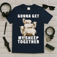 Gonna Get My Sheep Together T-Shirt