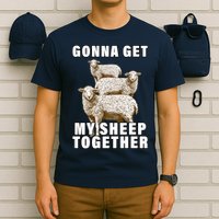 Gonna Get My Sheep Together T-Shirt