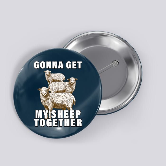 Gonna Get My Sheep Together Button