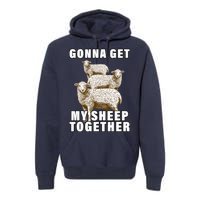 Gonna Get My Sheep Together Premium Hoodie