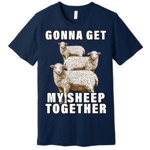 Gonna Get My Sheep Together Premium T-Shirt