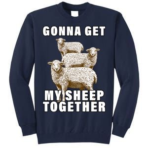 Gonna Get My Sheep Together Tall Sweatshirt