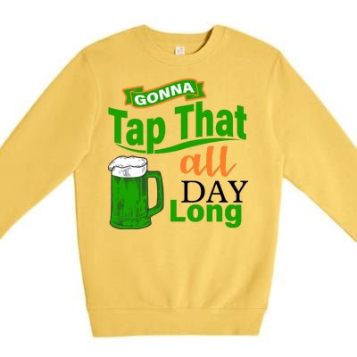 Gonna Tap That All Day Long Premium Crewneck Sweatshirt