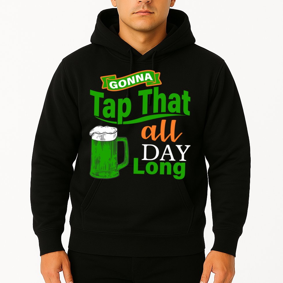 Gonna Tap That All Day Long Hoodie