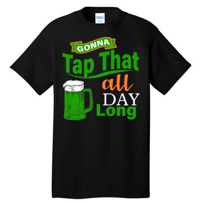 Gonna Tap That All Day Long Tall T-Shirt