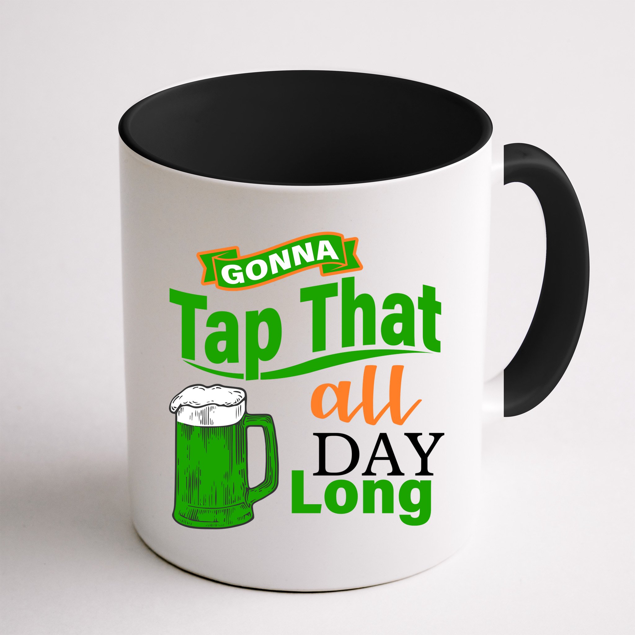 Gonna Tap That All Day Long Mug