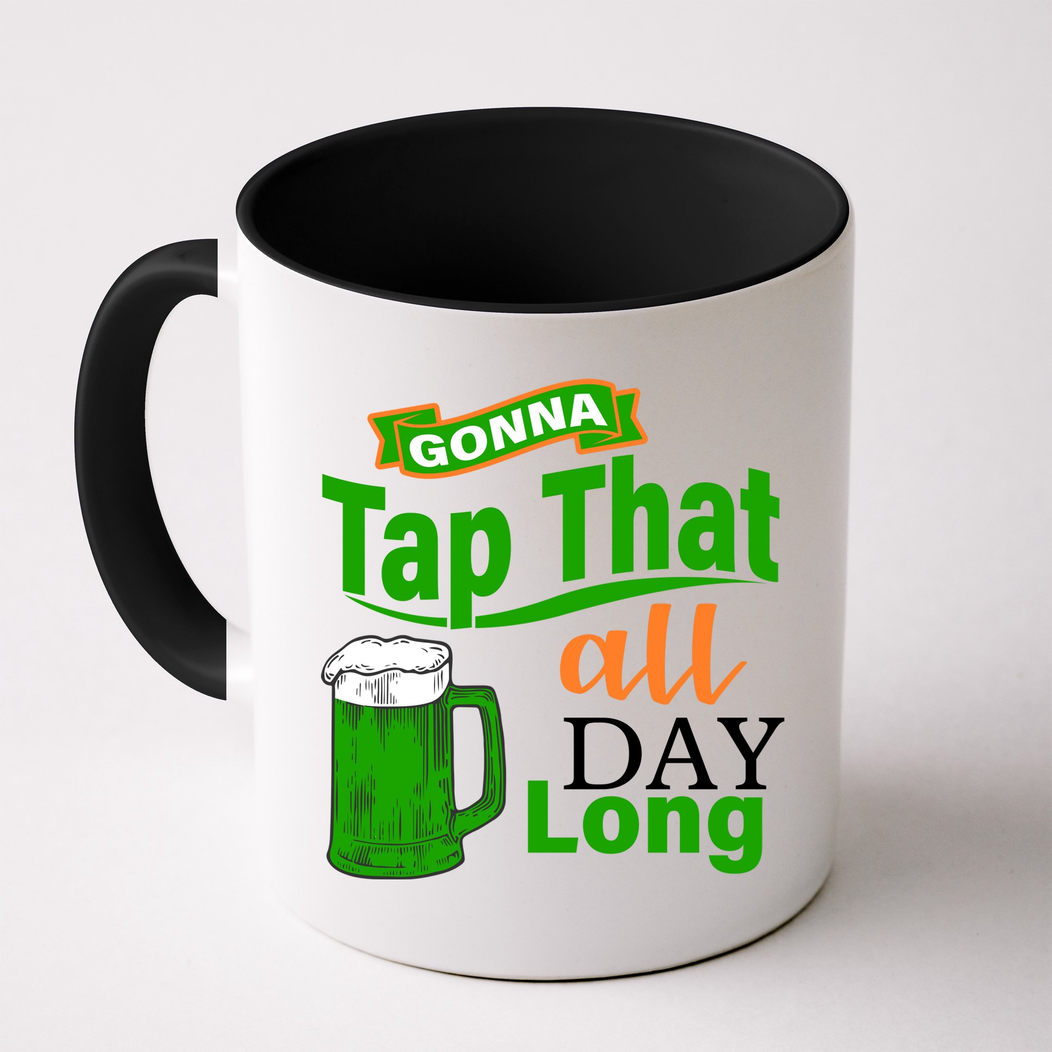 Gonna Tap That All Day Long Mug
