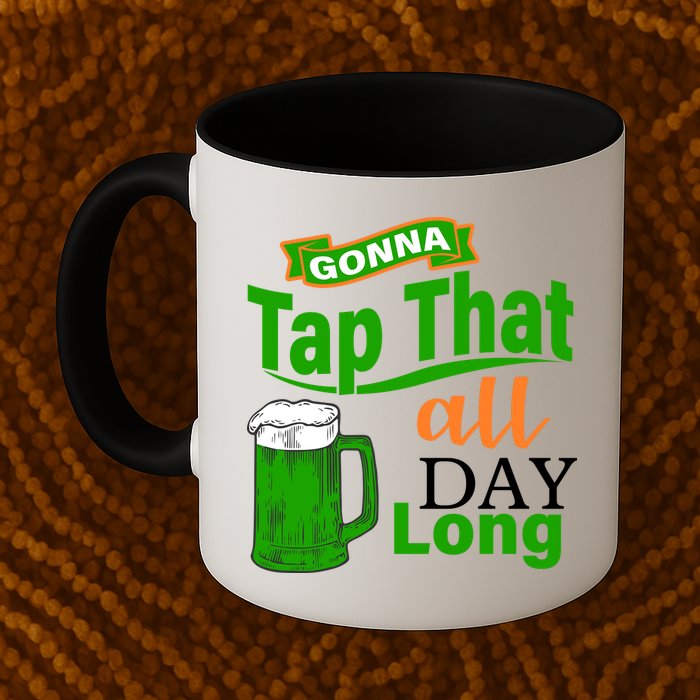 Gonna Tap That All Day Long Mug