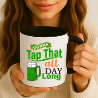 Gonna Tap That All Day Long Mug