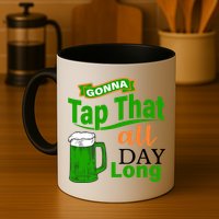 Gonna Tap That All Day Long Mug