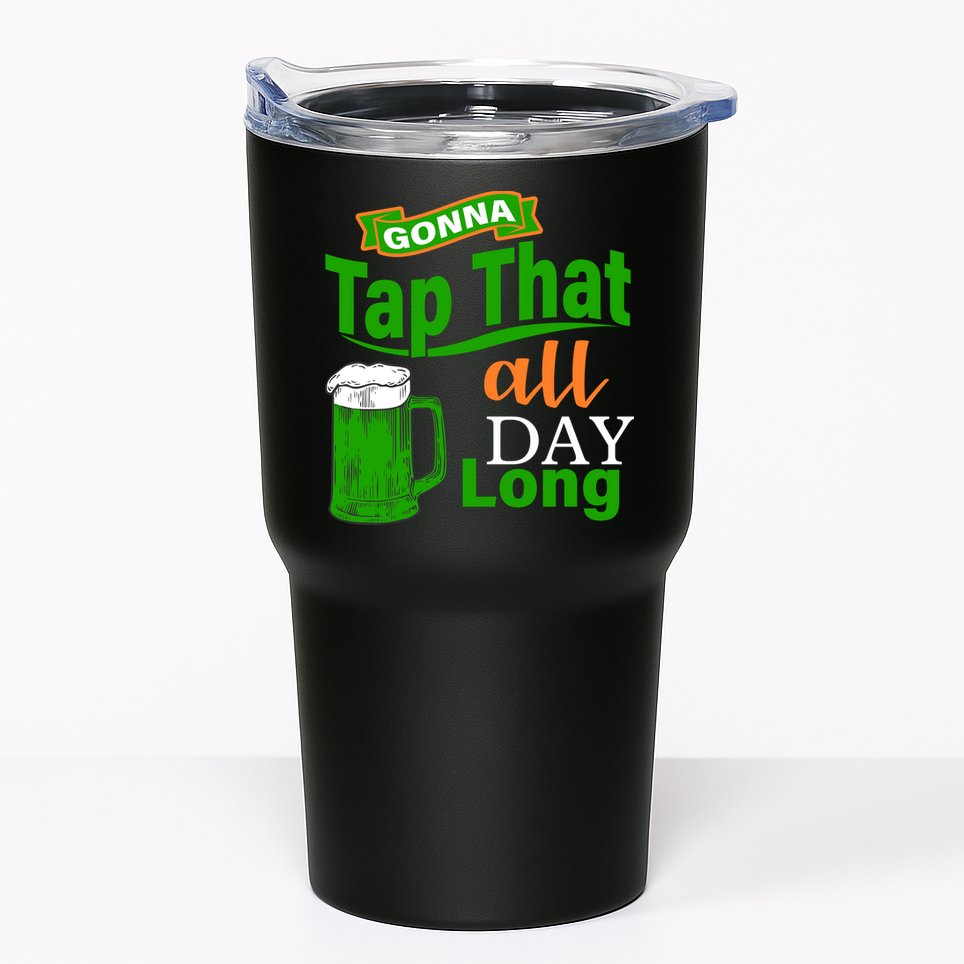 Gonna Tap That All Day Long Tumbler